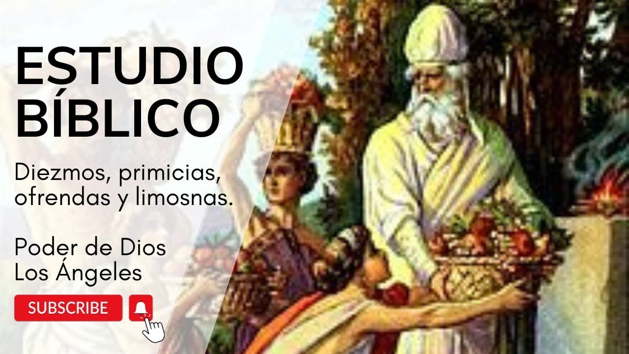 Estudio Bíblico: “Diezmos, primicias, ofrendas y limosnas”.