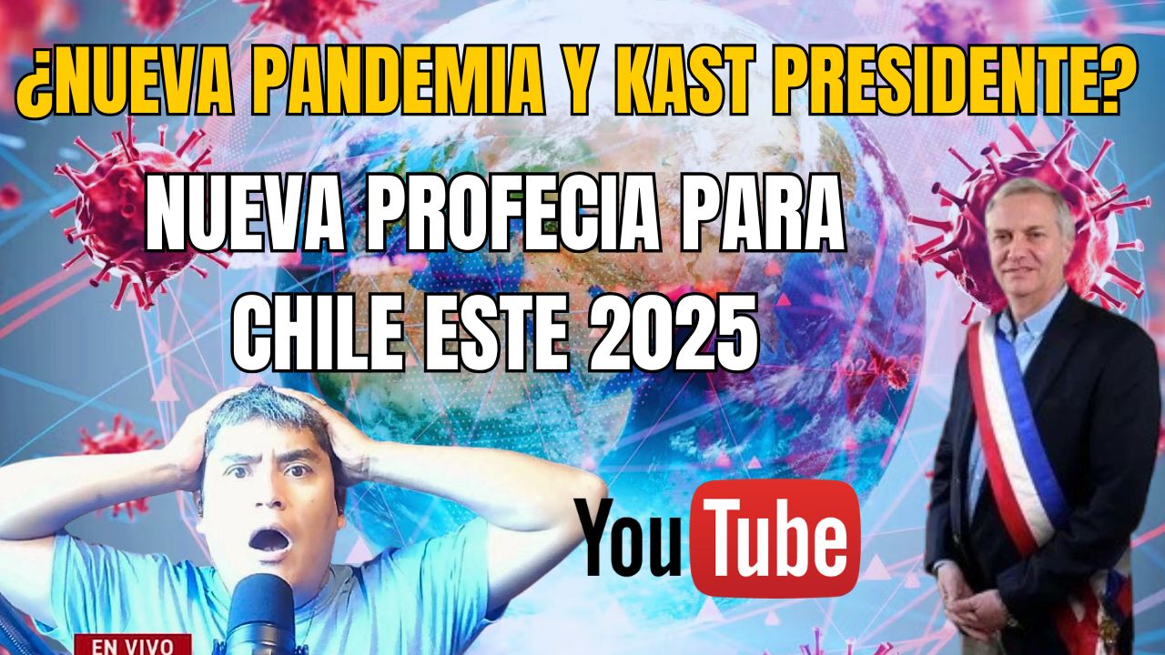 Youtube: ¿Nueva pandemia y Kast Presidente?Nueva profecía para Chile este 2025